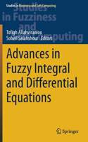 Advances in Fuzzy Integral and Differential Equations