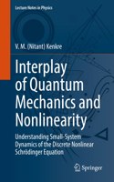 Interplay of Quantum Mechanics and Nonlinearity: Understanding Small-System Dynamics of the Discrete Nonlinear Schrödinger Equation(997 Lecture Notes in Physics)