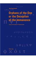 Orphans of the One or the Deception of the Immanence