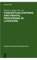 Conceptualizations and Mental Processing in Language: (3 Cognitive Linguistics Research [CLR])