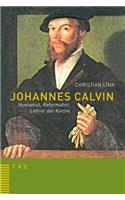 Johannes Calvin - Humanist, Reformator, Lehrer Der Kirche
