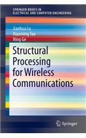 Structural Processing for Wireless Communications