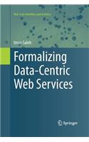 Formalizing Data-Centric Web Services