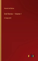 Droll Stories - Volume 1: in large print