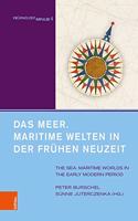 Das Meer. Maritime Welten in Der Fruhen Neuzeit