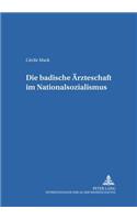 Die Badische Aerzteschaft Im Nationalsozialismus