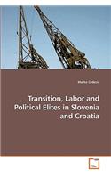 Transition, Labor and Political Elites in Slovenia and Croatia