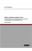 Fußball als Medium sozialen Lernens: Kritische Reflexion eines Modellprojektes an der BBS 6 und Folgerungen für die schulische Praxis(German)
