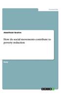 How do social movements contribute to poverty reduction