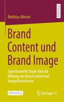 Brand Content Und Brand Image: Experimentelle Studie Über Die Wirkung Von Brand Content Auf Imagedimensionen