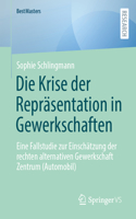 Die Krise der Repräsentation in Gewerkschaften: Eine Fallstudie zur Einschätzung der rechten alternativen Gewerkschaft Zentrum (Automobil)(BestMasters)