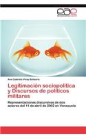 Legitimacion Sociopolitica y Discursos de Politicos Militares