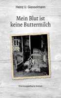 Mein Blut ist keine Buttermilch: Eine knüppelharte Kindheit