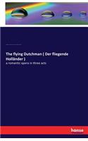 The flying Dutchman ( Der fliegende Holländer )