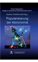 Popularisierung der Astronomie. Proceedings der Tagung des Arbeitskreises Astronomiegeschichte in der Astronomischen Gesellschaft in Bochum 2016.: Nuncius Hamburgensis - Beiträge zur Geschichte der Naturwissenschaften, Band 41.