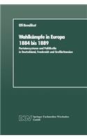 Wahlkämpfe in Europa 1884 bis 1889: Parteiensysteme und Politikstile in Deutschland, Frankreich und Großbritannien(German)