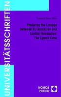 Exploring the Linkage Between EU Accession and Conflict Resolution: The Cyprus Case(125 Nomos Universiteatsschriften)