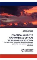 Practical Guide to Apertureless Optical Scanning Microscopy: (English)