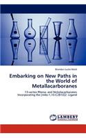 Embarking on New Paths in the World of Metallacarboranes
