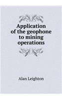 Application of the geophone to mining operations