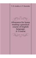 Allowance for home reading a practical course of English language. 4-5 course
