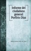 Informe del ciudadano general Porfirio Diaz