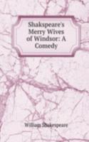 Shakspeare's Merry Wives of Windsor: A Comedy