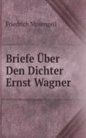 Briefe Uber Den Dichter Ernst Wagner