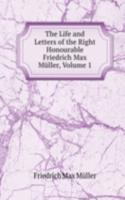 Life and Letters of the Right Honourable Friedrich Max Muller, Volume 1