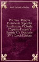 Prichiny I Pervyia Proiavlenia Oppozitsi Katolitsizmu V Chekhi I Zapadno Evropie V Kontsie XIV I Nachalie XV V (Czech Edition)