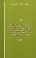 Discurso Leido En La Real Academia De Buenas Letras De Barcelona En La Recepcion Publica De Joaquin Miret Y Sans: El Dia 3 De Junio De 1900 (Spanish Edition)