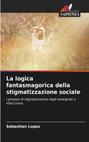 logica fantasmagorica della stigmatizzazione sociale