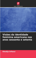 Visões da identidade feminina americana nos anos sessenta e setenta