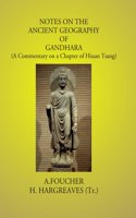 Notes On The Ancient Geography Of Gandhara (A Commentary On A Chapter Of Hiuan Tsang)
