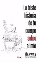 La triste historia de tu cuerpo sobre el mio