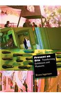 Present on Site. Transforming Exhibitions and Museums