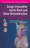 Song?s Innovative Aortic Root And Valve Reconstruction