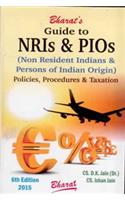 Guide to NRIs & PIOs (Non Resident Indians & Persons of Indian Origin) - Policies, Procedures & Taxation