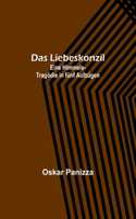 Liebeskonzil: Eine Himmels-Tragödie in fünf Aufzügen