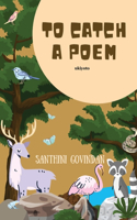 To Catch a Poem (Edition1)