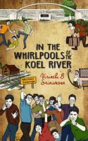 In the Whirlpools of the Koel River
