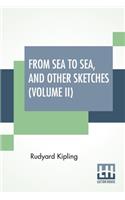 From Sea To Sea, And Other Sketches (Volume II)