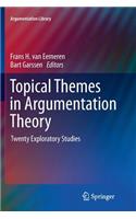 Topical Themes in Argumentation Theory: Twenty Exploratory Studies