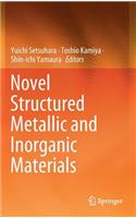 Novel Structured Metallic and Inorganic Materials