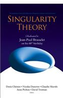 Singularity Theory: Dedicated to Jean-Paul Brasselet on His 60th Birthday - Proceedings of the 2005 Marseille Singularity School and Conference