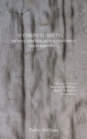 O CORPO SUBJÉTIL ou uma estética para a existência contemporânea