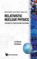 Relativistic Nuclear Physics: Theories of Structure and Scattering