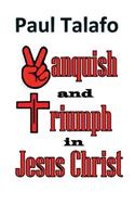 Vanquish and triumph in Jesus Christ
