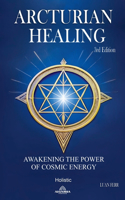 Arcturian Healing - Awakening the Power of Cosmic Energy - 3rd edition