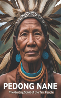 Pedong Nane: The Guiding Spirit of the Tani People
